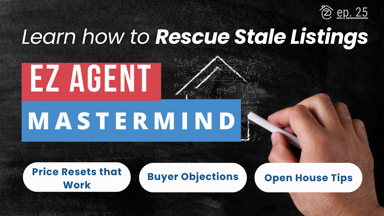 How to Rescue a Stale Listing (and Make It a Win for Everyone) | EZ Real Estate Mastermind