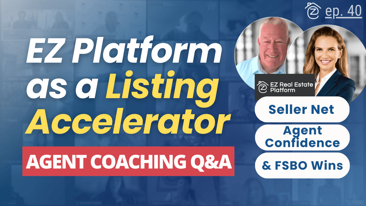 EZ Agent Coaching #40: Listing Accelerator Tips, FSBO Wins, and Lower Interest Rates